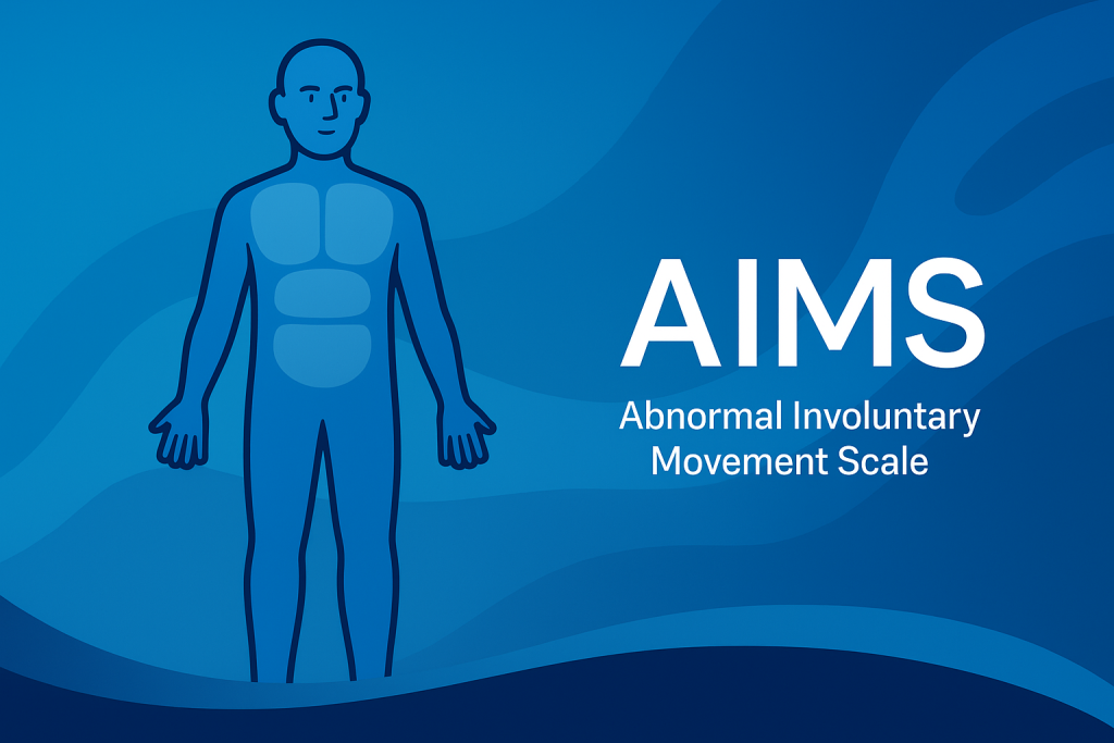 Abnormal Involuntary Movement Scale (AIMS)